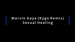 Marvin Gaye Kygo Remix  Sexual Healing Lyrics [upl. by Nnayram]