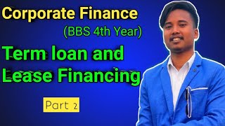 Term loan and Lease Financing  Part 2 [upl. by Olegnaed179]