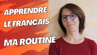 Apprendre le français facilement Ma routine pour apprendre [upl. by Aciret]