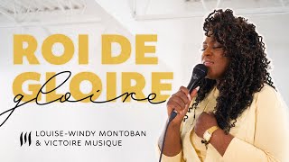 ROI DE GLOIRE King of Glory  Todd Dulaney  Louise Windy Montoban amp Victoire Musique LIVE [upl. by Aihsekin573]