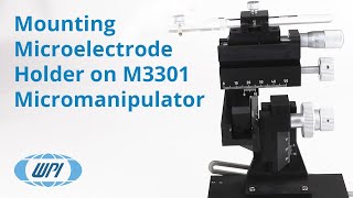 How to Mount an Electrode Holder on an M3301 Micromanipulator [upl. by Eynttirb923]