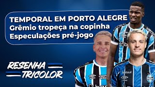 TEMPORAL EM PORTO ALEGRE  ESTREIA NO GAUCHÃO  GRÊMIO TROPEÇA NA COPINHA  RESENHA TRICOLOR 08 [upl. by Ertemed102]