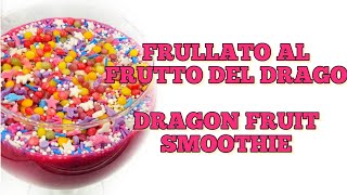 🇮🇹 FRULLATO AL FRUTTO DEL DRAGO 🇬🇧 DRAGON FRUIT SMOOTHIE [upl. by Ynohtnaed]