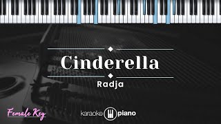 Cinderella  Radja KARAOKE PIANO  FEMALE KEY [upl. by Thorndike913]