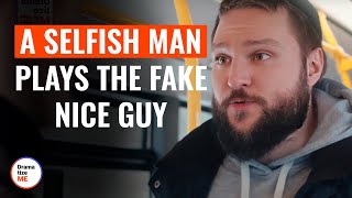 A Selfish Man Plays the Fake Nice Guy  DramatizeMeSpecial [upl. by Ettenwahs]