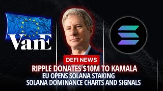 EU Opens Doors to Solana Staking – Ripple Donates 10M to Kamala [upl. by Cloutman287]