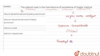 The catalyst used in the manufacture of polyethene of Ziegler method is [upl. by Nesrac52]