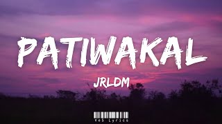 JRLDM  Patiwakal Lyrics 🎶 [upl. by Neelasor132]