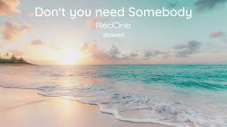 Dont you need somebody RedOne slowed  reverb [upl. by Barden]