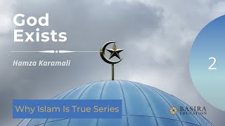 02 God Exists  Why Islam is True  Shaykh Hamza Karamali [upl. by Mcdade]