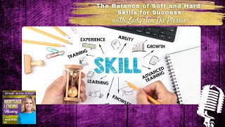 The Balance of Soft and Hard Skills for Success with Lady Jen Du Plessis [upl. by Gut]