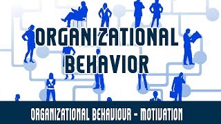 Management  Organizational Behaviour  Motivation [upl. by Notgnirra860]