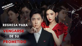 Resumen Dorama Regresa para VENGARSE de su PROMETIDO [upl. by Krahling988]