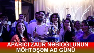 Aparıcı Zaur Nəbioğlunun möhtəşəm və dəbdəbəli ad günü [upl. by Ecneitap]