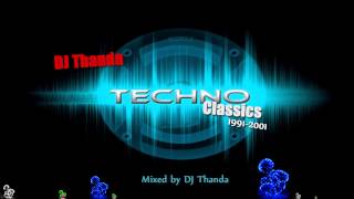 Techno Classics  Best Of 19912001 Mixed by DJ Thanda [upl. by Anade]