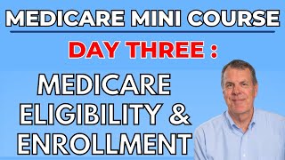 Medicare Mini Course  Day 3  Eligibility and Enrollment Periods [upl. by Drobman]