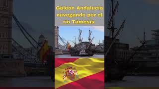 Galeón Andalucía abriendo paso por las aguas del Támesis 🇪🇸🇬🇧 [upl. by Vadnee]