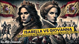 Isabella vs Giovanna La Guerra di Successione Castigliana 1475 1479 Lotta per il Trono di Spagna [upl. by Louanne828]