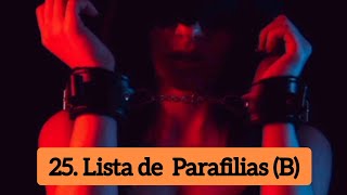 Lista de Parafilias B 25 [upl. by Aleibarg]