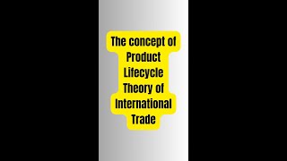 Product Lifecycle Theory of International Trade [upl. by Aisirtap]