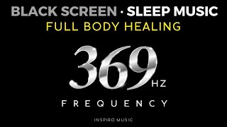 369 Hz Frequency ⭐️ SLEEP MUSIC BLACK SCREEN ⭐️ Manifest While Sleep  BINAURAL [upl. by Cod]