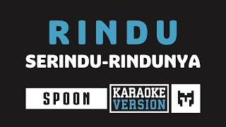 Karaoke  Spoon  Rindu Serindu Rindunya [upl. by Esirehs]