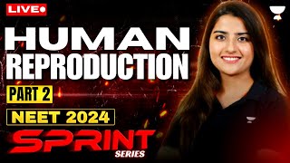 Human Reproduction Part 2  NEET 2024 Sprint Series  Seep Pahuja [upl. by Iew]