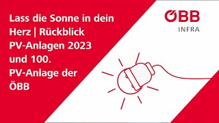 Lass die Sonne in dein Herz  Rückblick PVAnlagen 2023 und 100 PVAnlage der ÖBB [upl. by Trevah721]