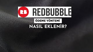 Redbubble ödemeye yöntemi eklemek Payoneer banka hesabı ekleme [upl. by Chancey495]