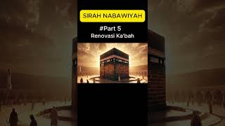 Sirah Nabawiyah Part 5 Renovasi Kabah sirahnabawiyah videoshorts [upl. by Iramat]