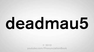 How To Pronounce deadmau5 [upl. by Letnohs853]