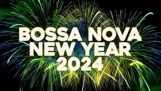 Bossa Nosa New Year 2024  Cool Music🍾 🎉 [upl. by Kerwin]