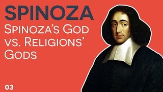 Spinoza  03  Spinozas God vs Religions God [upl. by Eldin]