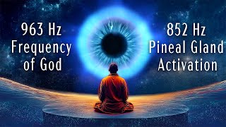 963 Hz Frequency of God 852 Hz Pineal Gland Activation Open Your Third Eye Frequency Music [upl. by Adyl]