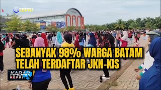 SEBANYAK 98 PERSEN WARGA BATAM TELAH TERDAFTAR JKNKIS [upl. by Naeroled]