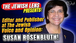 The Jewish Lens presents the Editor and publisher of The Jewish Voice and Opinion Susan Rosenbluth [upl. by Ebberta]