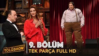 TOLGSHOW 9 Bölüm  Tek Parça Full HD [upl. by Nnodnarb412]