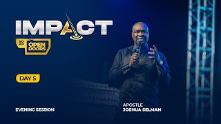 IMPACT 2023 DAY 5 – EVENING SESSION  APOSTLE JOSHUA SELMAN Part 1 [upl. by Sluiter15]