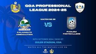 MATCH 38  CALANGUTE ASSOCIATION VS PANJIM FOOTBALLERS  GOA PRO LEAGUE 202425 [upl. by Henrietta]