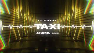 Kizo ft Bletka  TAXI XSOUND Remix [upl. by Alabaster]