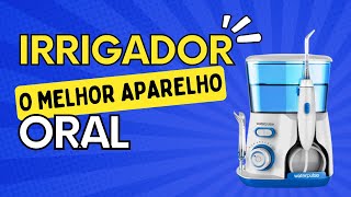 IRRIGADOR ORAL  O MELHOR APARELHO PARA LIMPAR SUA PRÓTESE [upl. by Doersten988]