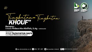 Kitab Tazkiyatun Nafs 23  quotTingkatanTingkatan Khoufquot  Ustadz Firdaus Abu Abdillah SAg [upl. by Adnawt]