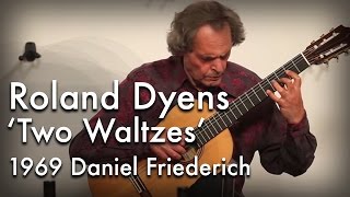 Roland Dyens  Two Waltzes on a 1969 Daniel Friederich [upl. by Suriaj338]