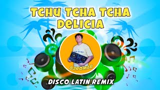 TCHU TCHA TCHA DELICIA  DISCO LATIN REMIX DJROMAR REMIX [upl. by Aissatan]