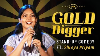 Gold Digger  Stand Up Comedy by Shreya Priyam Roy [upl. by Anglo121]