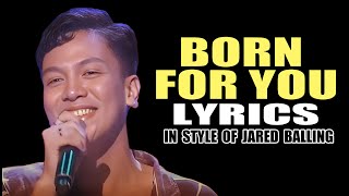 BORN FOR YOU LYRICS IN STYLE OF JARED BALLING CONTEST PIECE contest lyrics vocal [upl. by Ennaisoj188]