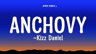 Kizz Daniel  Anchovy Lyrics [upl. by Casie362]