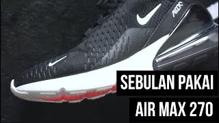 THE SNKRS  AIR MAX 270 SETELAH SEBULAN [upl. by Lyreb]