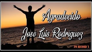 AGRADECIDO  JOSÉ LUIS RODRÍGUEZ [upl. by Sirrad]