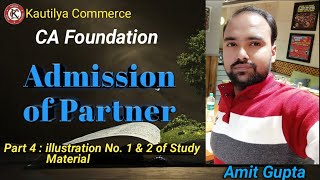 CA Foundation  Admission of Partner  illustration No 1 amp 2 of study Material  Concept building [upl. by Ricardo]